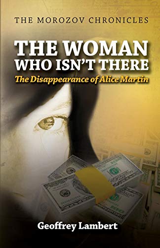 The Woman Who Isn't There The Disappearance Of Alice Martin [Paperback]