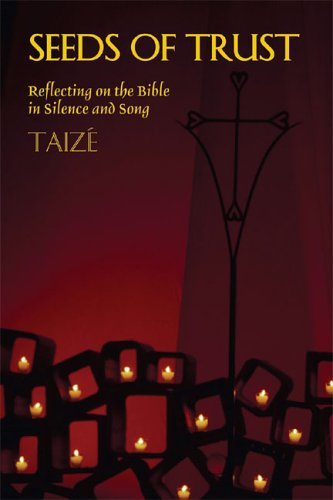 Seeds of Trust: Reflecting on the Bible in Silence and Song [Paperback]