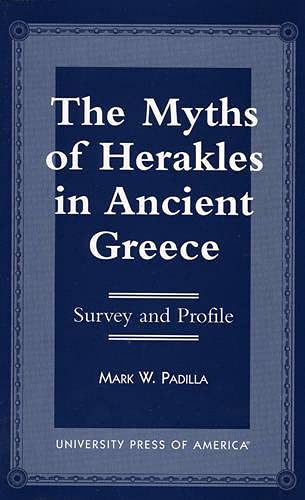 The Myths of Herakles in Ancient Greece: Survey and Profile [Paperback]