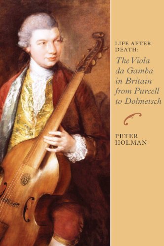 Life after Death  The Viola Da Gamba in Britain from Purcell to Dolmetsch [Hardcover]