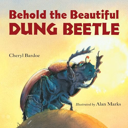 Behold the Beautiful Dung Beetle [Paperback]