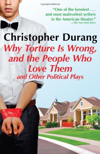 Why Torture is Wrong, and the People Who Love Them [Paperback]