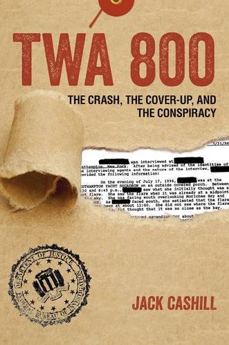 TWA 800: The Crash, the Cover-Up, and the Con