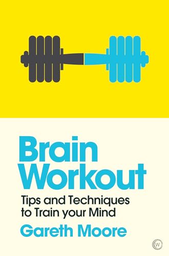 Brain Workout: Tips and Techniques to Trainyour Mind [Paperback]