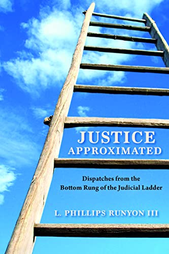 Justice Approximated: Dispatches from the Bottom Rung of the Judicial Ladder [Paperback]