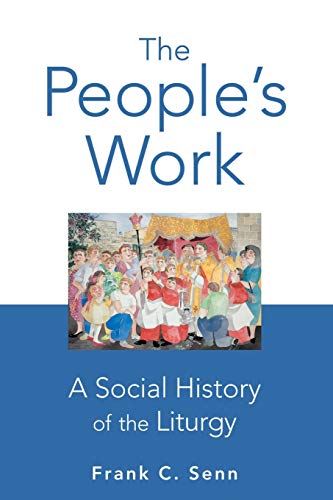 The People's Work A Social History Of The Liturgy [Paperback]