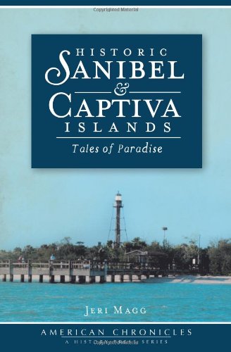 Historic Sanibel & Captiva Islands: Tales of Paradise [Paperback]