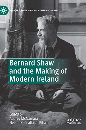 Bernard Shaw and the Making of Modern Ireland [Hardcover]