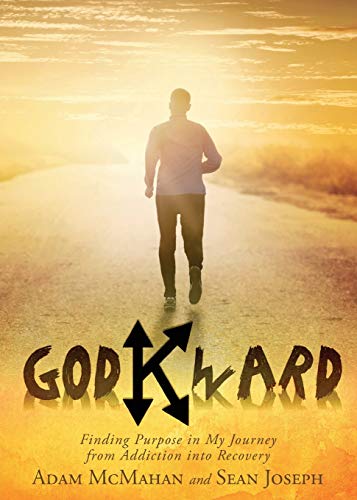 Godkard  Finding Purpose in My Journey from Addiction into Recovery [Paperback]