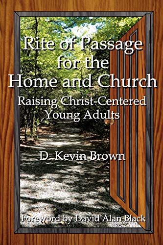 Rite Of Passage For The Home And Church Raising Christ-Centered Young Adults [Perfect Paperback]