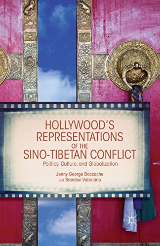 Hollywood's Representations of the Sino-Tibetan Conflict: Politics, Culture, and [Paperback]