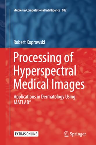 Processing of Hyperspectral Medical Images: Applications in Dermatology Using Ma [Paperback]