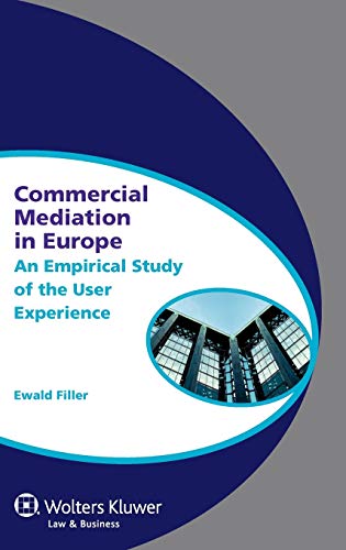 Commercial Mediation In Europe An Empirical Study Of The User Experience (globa [Hardcover]