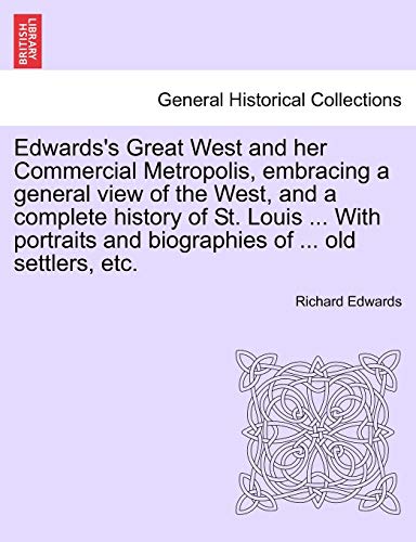 Edards's Great West And Her Commercial Metropolis, Embracing A General Vie Of  [Paperback]