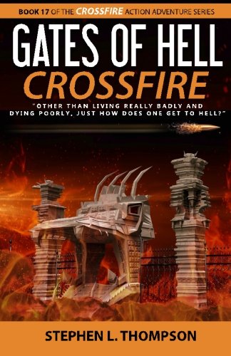 Gates Of Hell Crossfire  other Than Living Really Badly And Dying Poorly, Just  [Paperback]