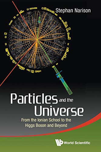 Particles And The Universe From The Ionian School To The Higgs Boson And Beyond [Paperback]