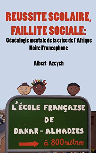 Russite Scolaire, Faillite Sociale. Gnalogie Mentale De La Crise De L'afrique [Paperback]