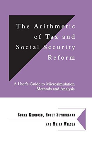 The Arithmetic of Tax and Social Security Reform A User's Guide to Microsimulat [Hardcover]