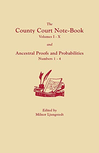 The County Court Note-Book, Volumes I-X, And Ancestral Proofs And Probabilities, [Paperback]