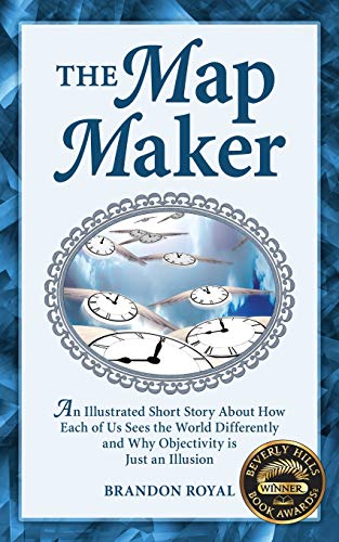 The Map Maker An Illustrated Short Story About Ho Each Of Us Sees The World Di [Paperback]