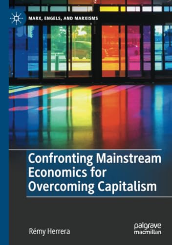 Confronting Mainstream Economics for Overcoming Capitalism [Paperback]