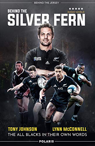 Behind the Silver Fern: The All Blacks in their Own Words [Paperback]