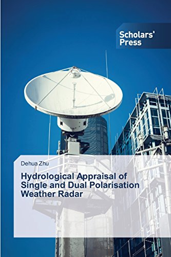 Hydrological Appraisal Of Single And Dual Polarisation Weather Radar [Paperback]