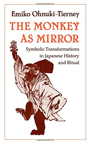 The Monkey as Mirror Symbolic Transformations in Japanese History and Ritual [Paperback]