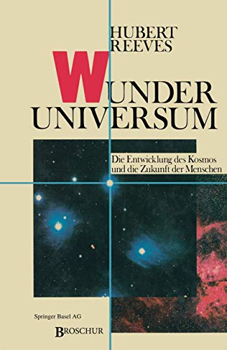 Wunder Universum: Die Entwicklung des Kosmos und die Zukunft der Menschen [Paperback]