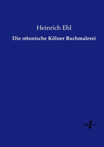 Die Ottonische Klner Buchmalerei (german Edition) [Paperback]