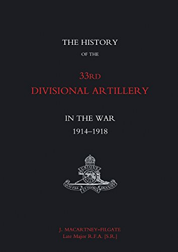 History Of The 33rd Divisional Artillery In The War 1914-1918 [Paperback]