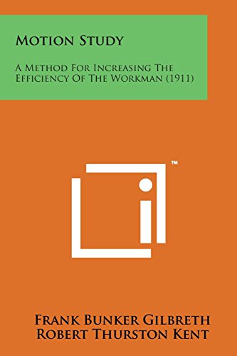 Motion Study  A Method for Increasing the Efficiency of the Workman (1911) [Paperback]