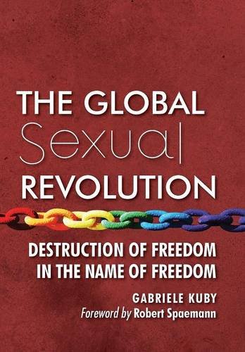 The Global Sexual Revolution Destruction Of Freedom In The Name Of Freedom [Hardcover]