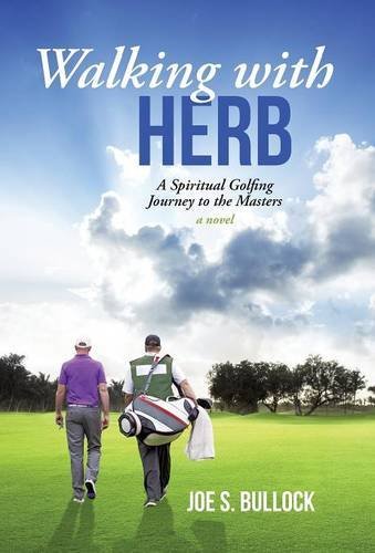 Walking With Herb A Spiritual Golfing Journey To The Masters [Hardcover]