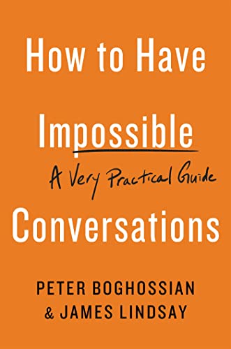 How to Have Impossible Conversations: A Very Practical Guide [Paperback]