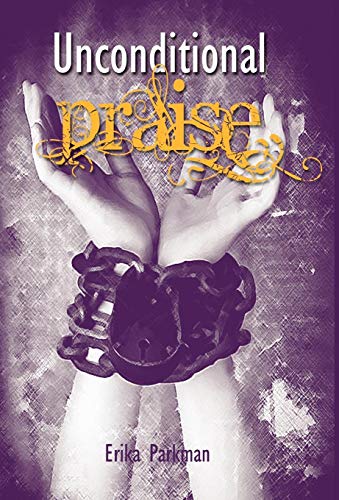 Unconditional Praise [Hardcover]