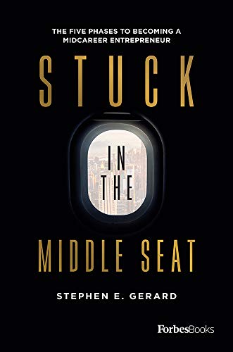 Stuck In The Middle Seat: The Five Phases To Becoming A Midcareer Entrepreneur [Hardcover]