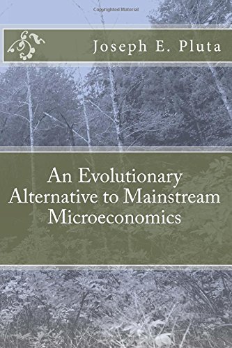 An Evolutionary Alternative To Mainstream Microeconomics [Paperback]