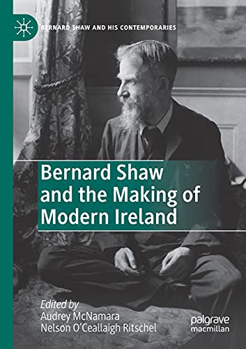 Bernard Shaw and the Making of Modern Ireland [Paperback]