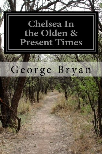 Chelsea In The Olden & Present Times [Paperback]