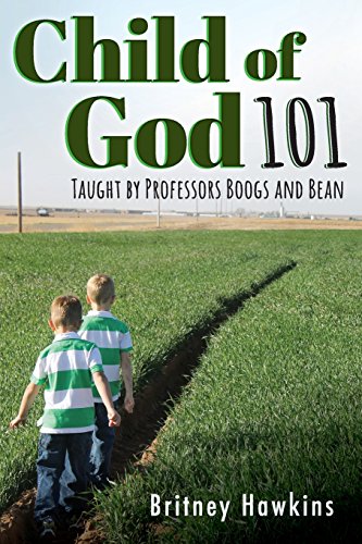 Child Of God 101 Taught By Professors Boogs And Bean [Paperback]