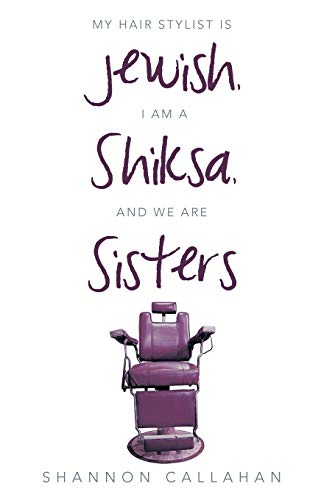 My Hair Stylist Is Jeish, I Am A Shiksa, And We Are Sisters [Paperback]