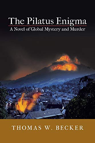 The Pilatus Enigma A Novel Of Global Mystery And Murder [Paperback]