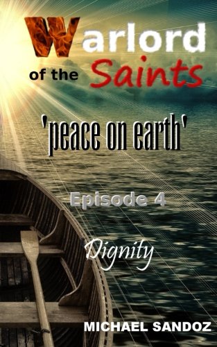 Warlord Of The Saints Dignity (peace On Earth) (volume 4) [Paperback]