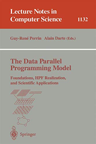 The Data Parallel Programming Model: Foundations, HPF Realization, and Scientifi [Paperback]