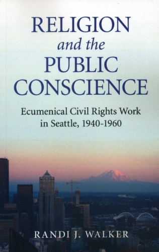 Religion and the Public Conscience: Ecumenical Civil Rights Work in Seattle, 194 [Paperback]