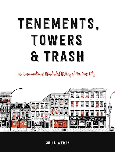 Tenements, Towers & Trash: An Unconventional Illustrated History of New York [Hardcover]