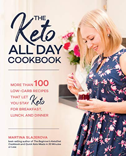 The Keto All Day Cookbook: More Than 100 Low-Carb Recipes That Let You Stay Keto [Paperback]