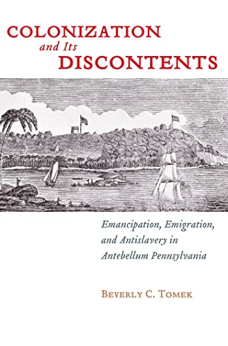 Colonization and Its Discontents Emancipation, Emigration, and Antislavery in A [Hardcover]