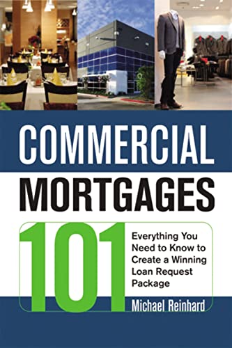 Commercial Mortgages 101 Everything You Need to Kno to Create a Winning Loan R [Paperback]